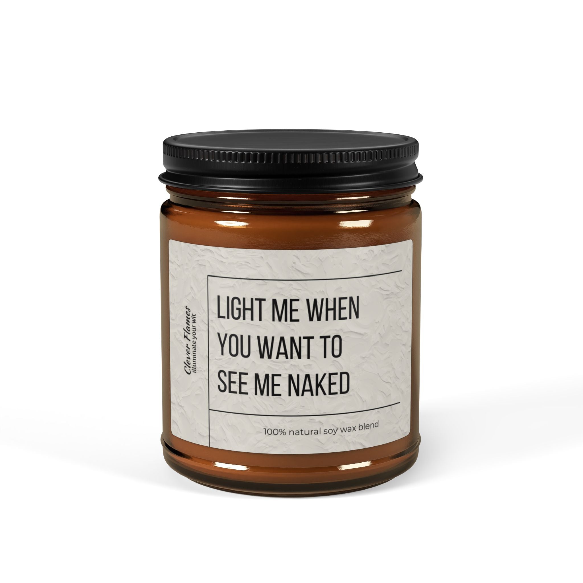 The Printify candle, with its brown jar topped by a black lid, features a humorous label: "Light Me When You Want to See Me Naked." Made from an all-natural soy wax blend, this eco-friendly scented candle is ideal for creating a romantic ambiance.