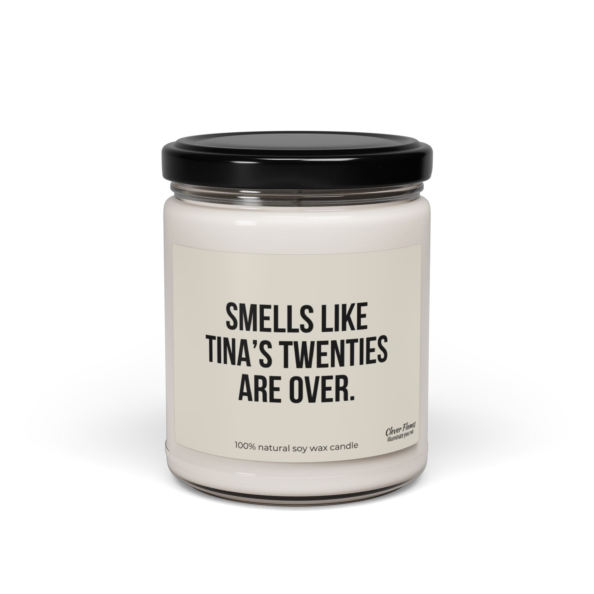 A white candle in a clear jar with a black lid, featuring a label that humorously reads, "SMELLS LIKE YOUR TWENTIES ARE OVER," making it an ideal gift for someone turning 30. Below that, it states "100% natural soy wax candle" and the brand is Printify.