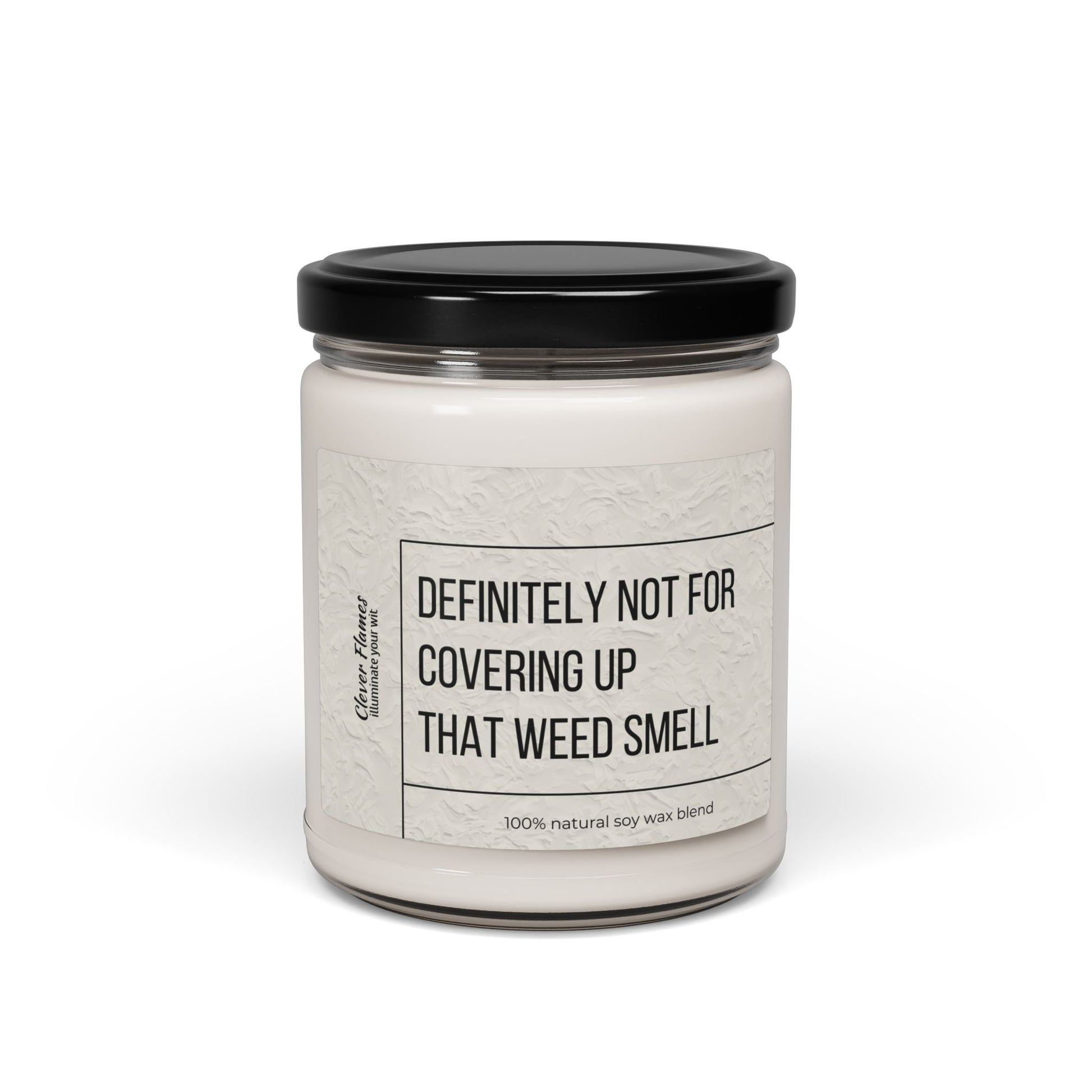 The Printify Funny Scented Soy Candle – “Definitely Not for Covering Up That Weed Smell” – is a 9oz eco-friendly glass jar candle with a black lid, made from a 100% natural soy wax blend.