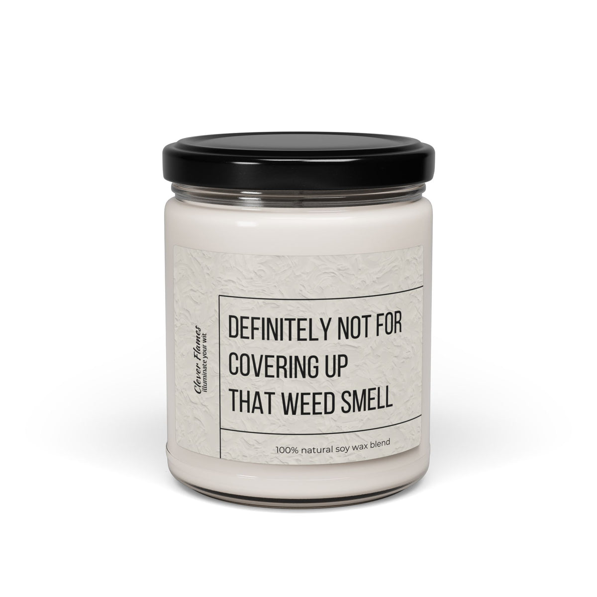 The Printify Funny Scented Soy Candle – “Definitely Not for Covering Up That Weed Smell” – is a 9oz eco-friendly glass jar candle with a black lid, made from a 100% natural soy wax blend.