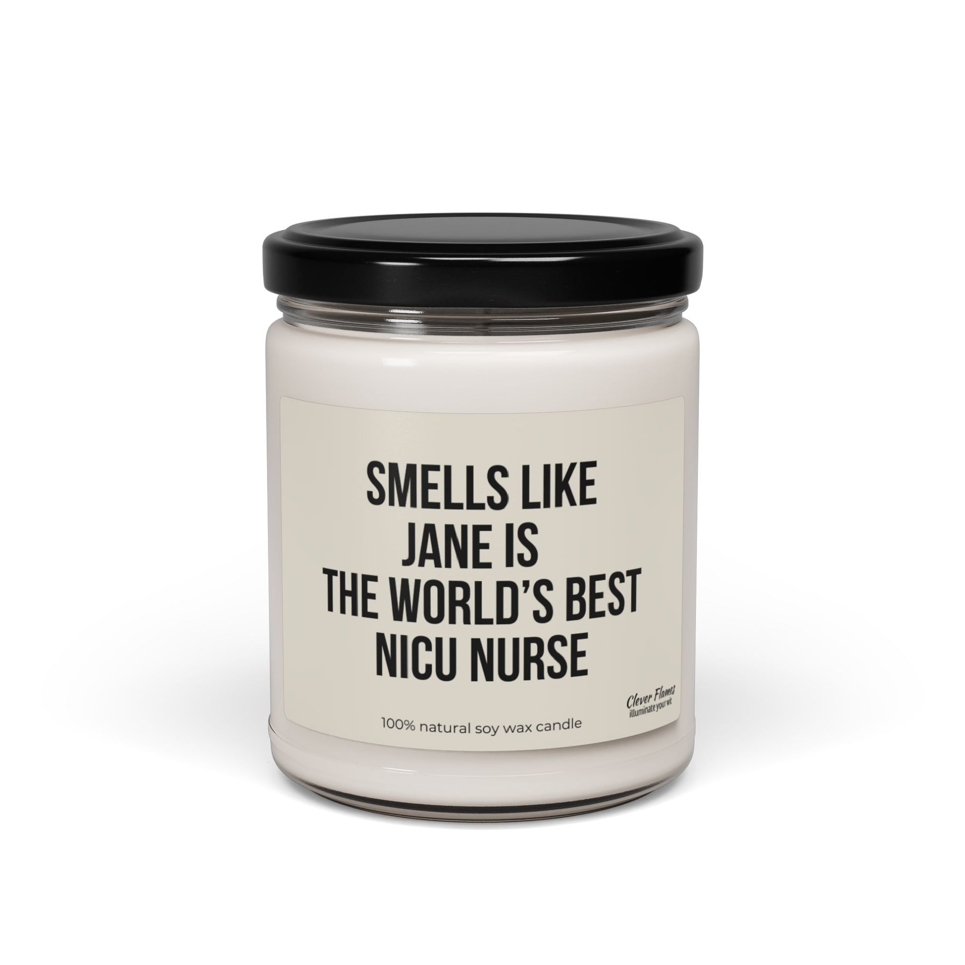 A glass jar candle featuring a black lid, labeled with "Smells like Jane is the world's best NICU nurse." This personalized candle from Printify is crafted from 100% natural soy wax and makes an ideal gift for nurse appreciation, perfect for celebrating NICU nurses during graduation or Nurse Week.