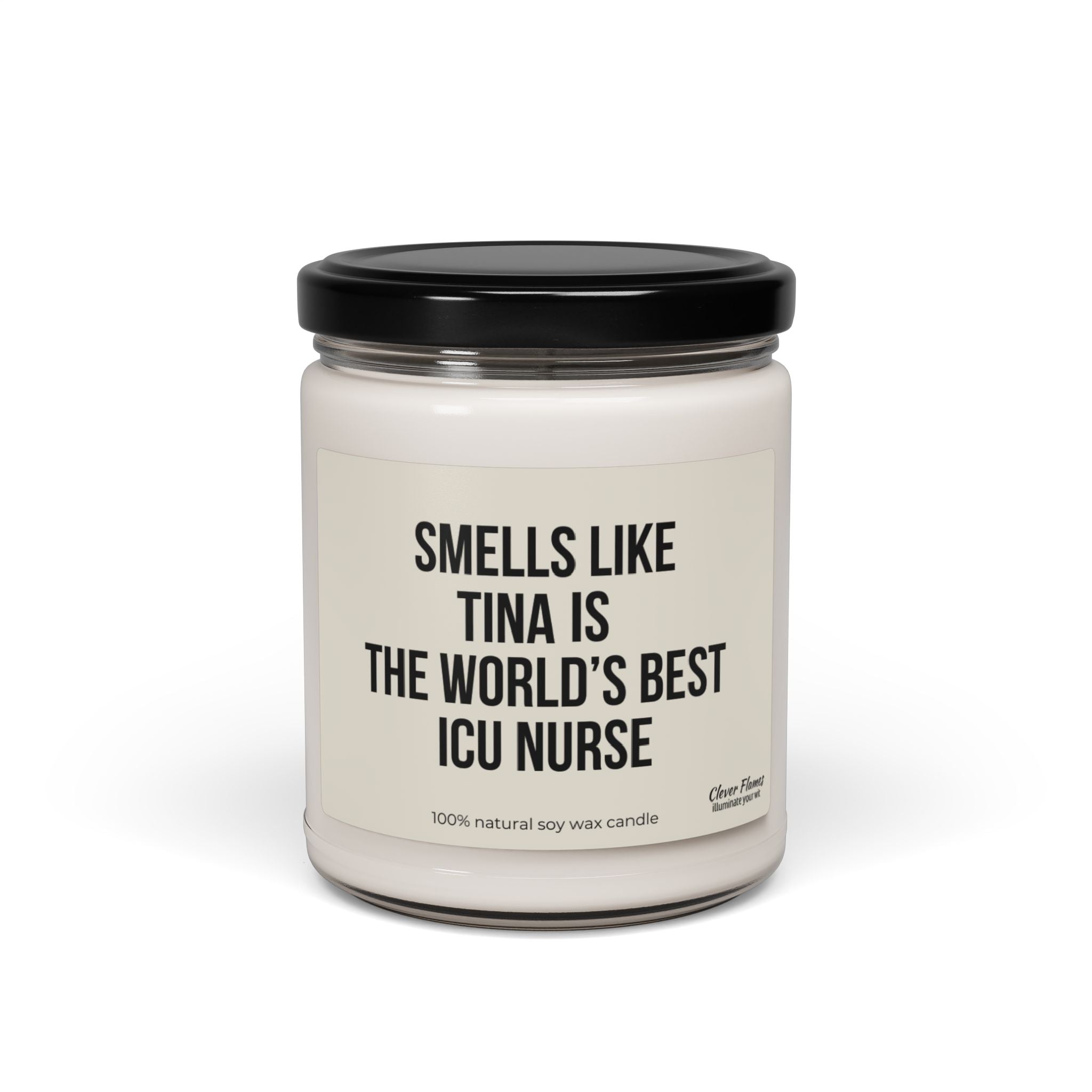 The Printify Custom Smells Like World's Best ICU Nurse Candle is a personalized gift that features a white jar with a black lid and the message: "Smells Like Tina Is The World's Best ICU Nurse." Made from 100% natural soy wax, this candle offers soothing scents and heartfelt appreciation, making it the perfect gift for any nursing occasion.