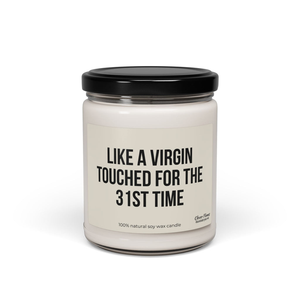 A white jar candle with a black lid from Printify. The label reads LIKE A VIRGIN TOUCHED FOR THE 31ST TIME and highlights that it is made of 100% natural scented soy wax. This candle is ideal for personalized friendship gifts, unique gift ideas, or as a memorable 29th or 30th birthday gift.