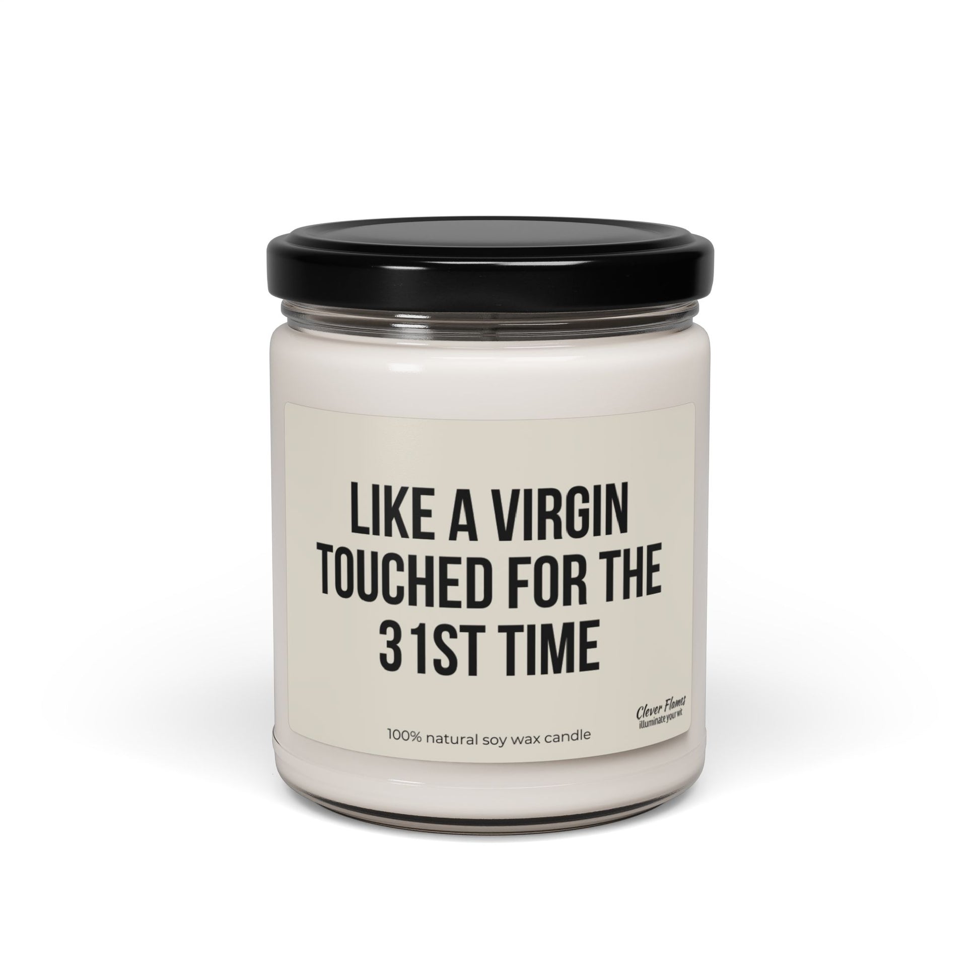 A white jar candle with a black lid from Printify. The label reads LIKE A VIRGIN TOUCHED FOR THE 31ST TIME and highlights that it is made of 100% natural scented soy wax. This candle is ideal for personalized friendship gifts, unique gift ideas, or as a memorable 29th or 30th birthday gift.