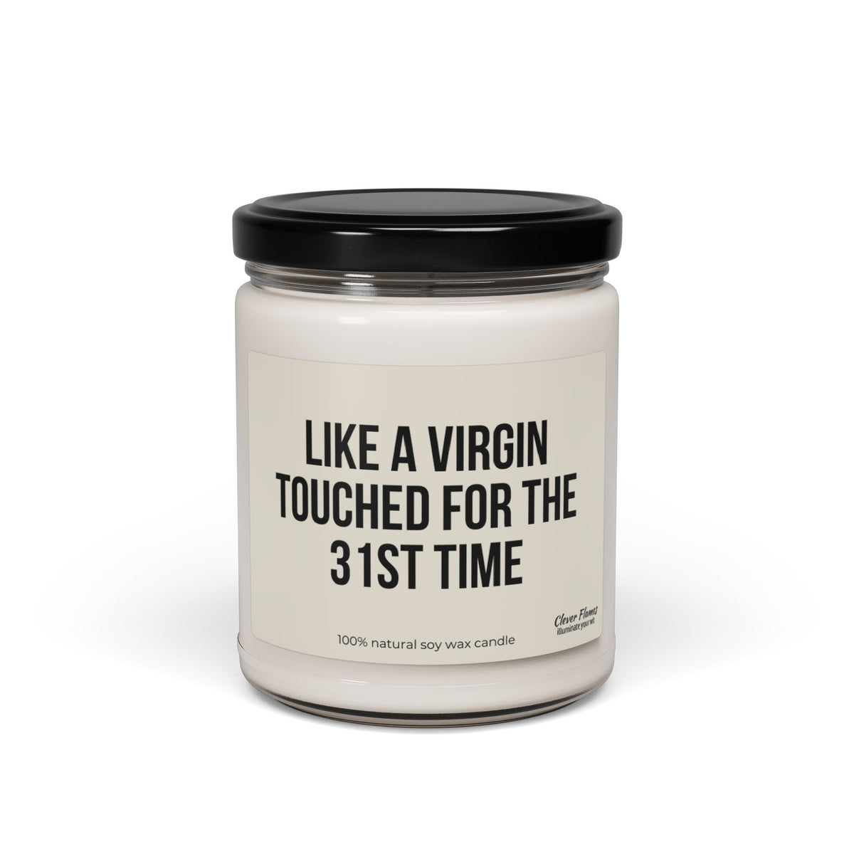 A white jar candle with a black lid from Printify. The label reads LIKE A VIRGIN TOUCHED FOR THE 31ST TIME and highlights that it is made of 100% natural scented soy wax. This candle is ideal for personalized friendship gifts, unique gift ideas, or as a memorable 29th or 30th birthday gift.