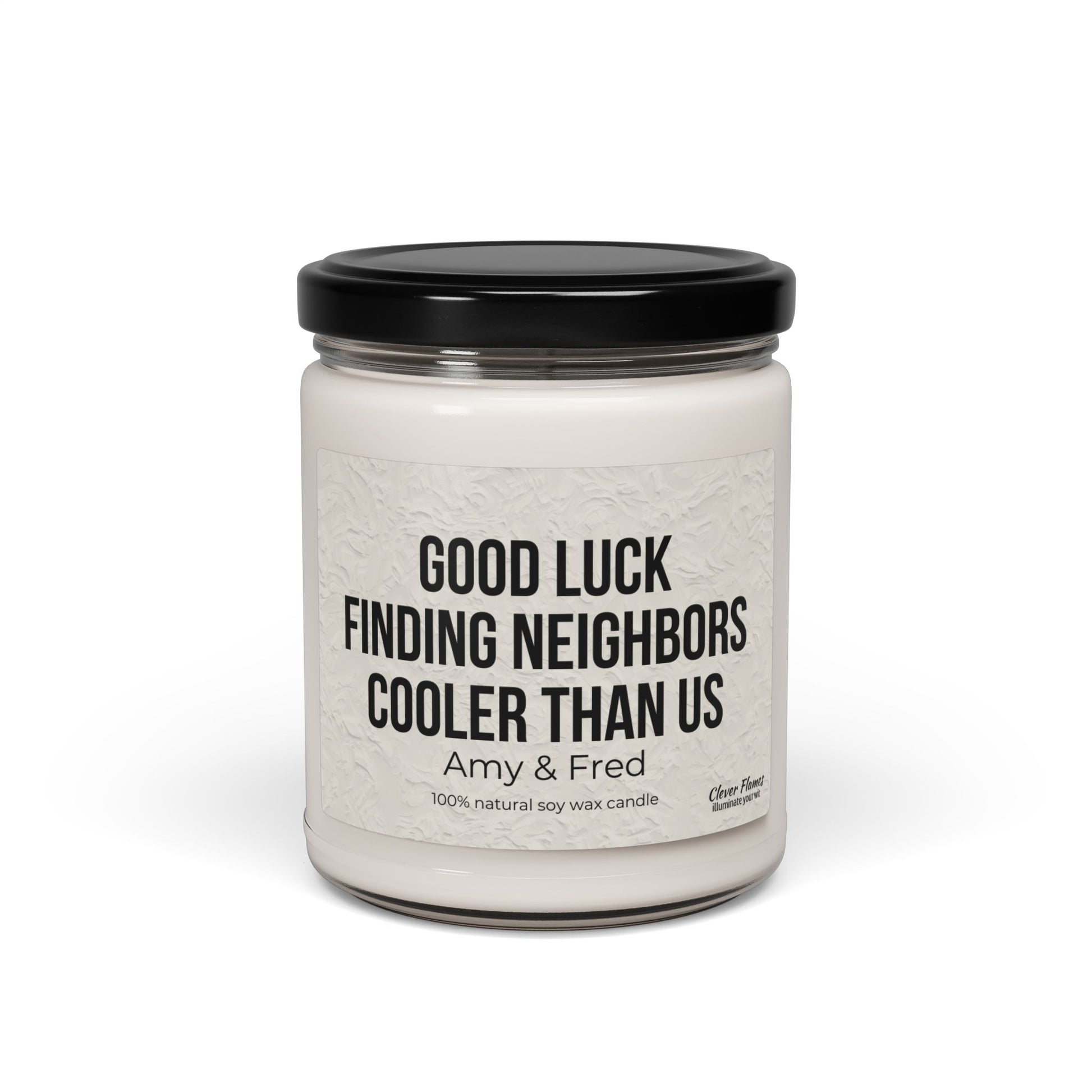 The Good Luck Finding Neighbors Cooler Than Us Personalized Candle by Printify is a white, 100% natural soy wax candle in a glass jar with black lid—a funny and thoughtful farewell or housewarming gift for neighbors.